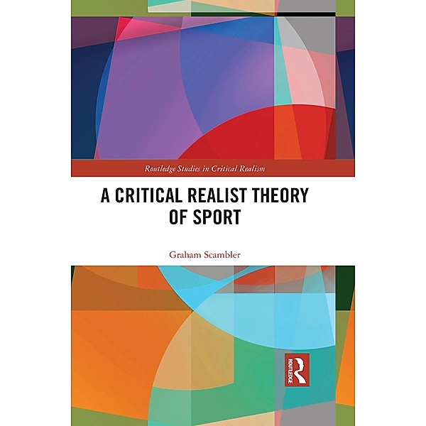 A Critical Realist Theory of Sport, Graham Scambler