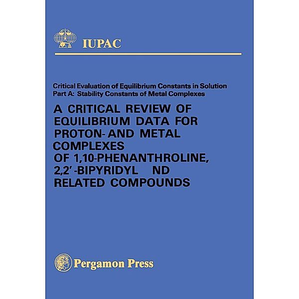 A Critical Review of Equilibrium Data for Proton- and Metal Complexes of 1,10-Phenanthroline, 2,2'-Bipyridyl and Related Compounds, W. A. E. McBryde