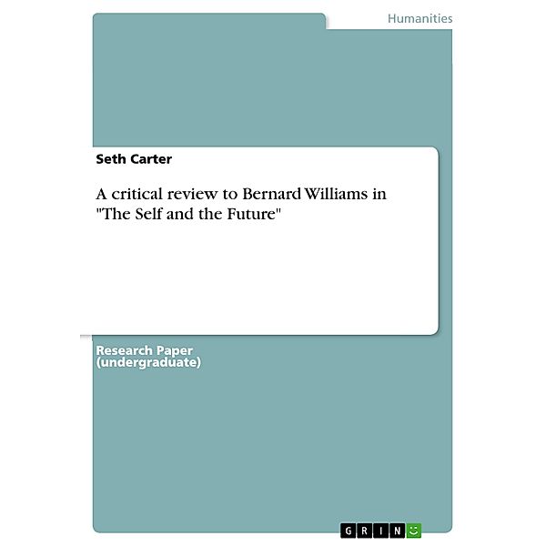 A critical review to Bernard Williams in The Self and the Future, Seth Carter