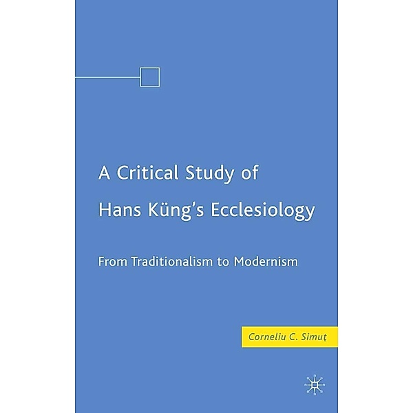 A Critical Study of Hans Küng's Ecclesiology, C. Simut