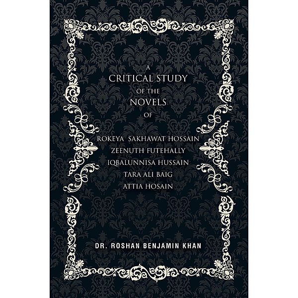 A Critical Study of the Novels, Roshan Benjamin Khan