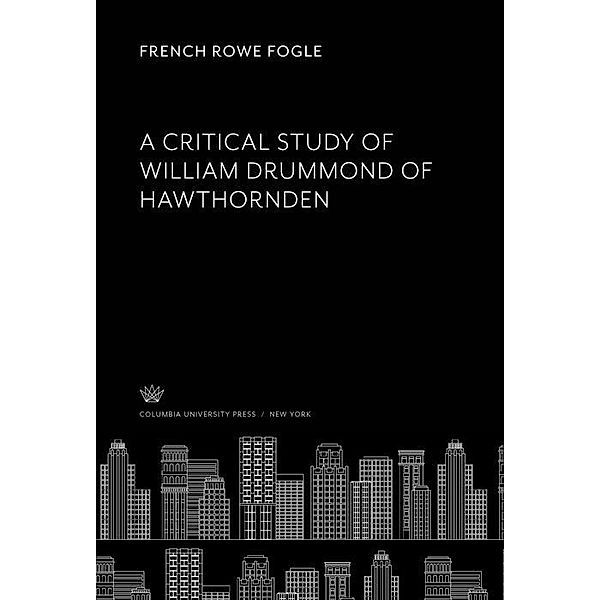 A Critical Study of William Drummond of Hawthornden, French Rowe Fogle