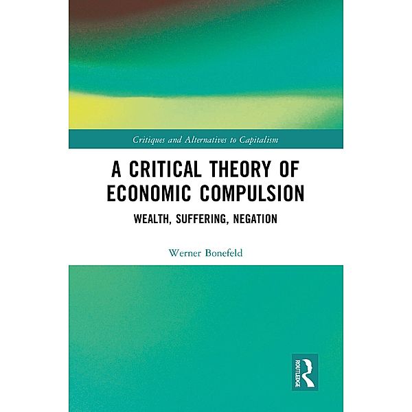 A Critical Theory of Economic Compulsion, Werner Bonefeld