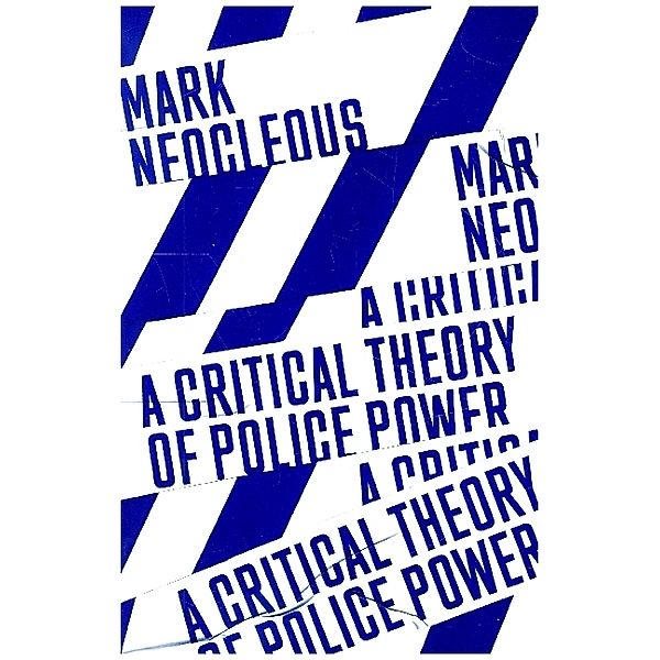 A Critical Theory of Police Power, Mark Neocleous