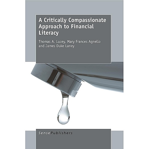 A Critically Compassionate Approach to Financial Literacy, Thomas A. Lucey, Mary Frances Agnello, James Duke Laney