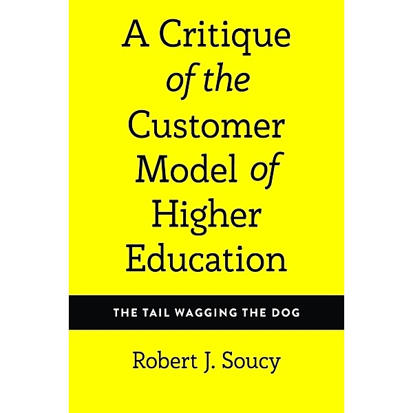 A Critique of the Customer Model of Higher Education, Robert J. Soucy