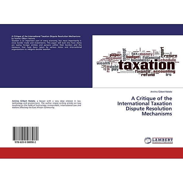 A Critique of the International Taxation Dispute Resolution Mechanisms, Amimo Gilbert Matete