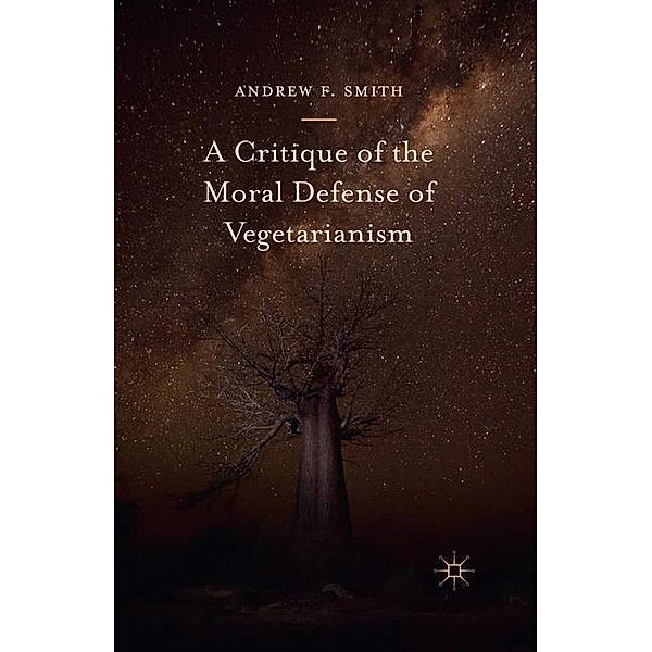 A Critique of the Moral Defense of Vegetarianism, Andrew F. Smith