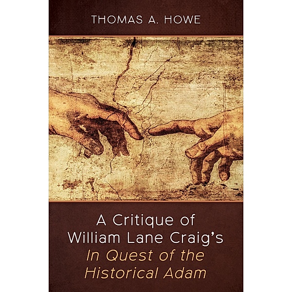 A Critique of William Lane Craig's In Quest of the Historical Adam, Thomas A. Howe