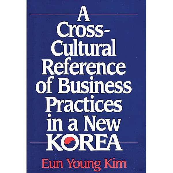 A Cross-Cultural Reference of Business Practices in a New Korea, Eun Young Kim Valdez