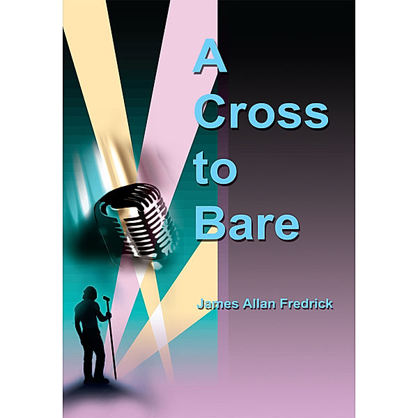 A Cross to Bare, James Allan Fredrick