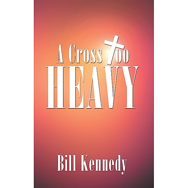 A Cross Too Heavy, Bill Kennedy