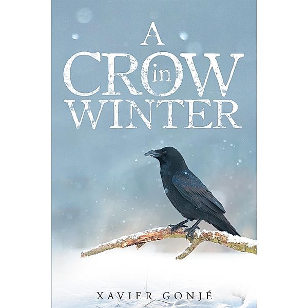 A Crow in Winter, Xavier GonjÈ