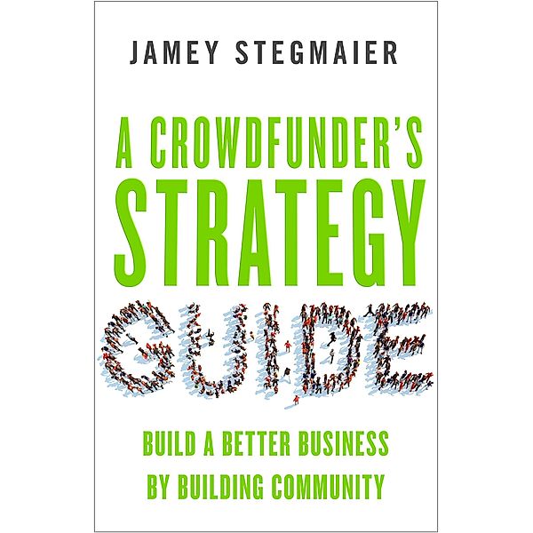 A Crowdfunder's Strategy Guide, Jamey Stegmaier