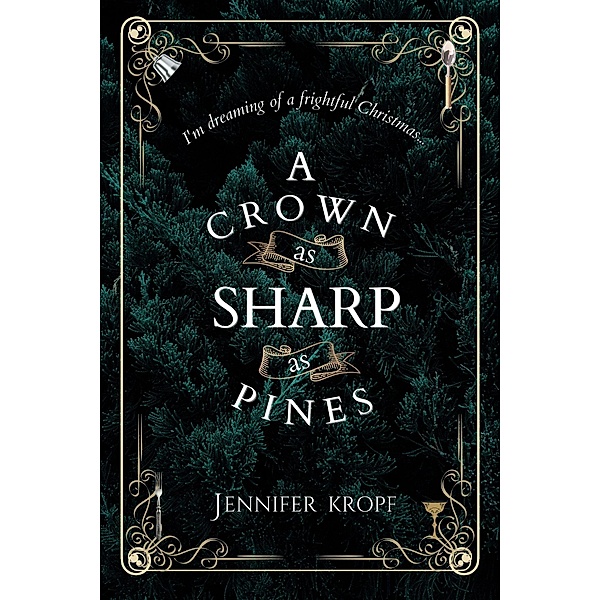 A Crown as Sharp as Pines (The Winter Souls Series, #3) / The Winter Souls Series, Jennifer Kropf