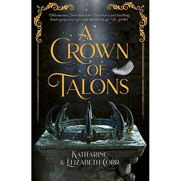 A Crown of Talons / A Throne of Swans, Katharine Corr, Elizabeth Corr