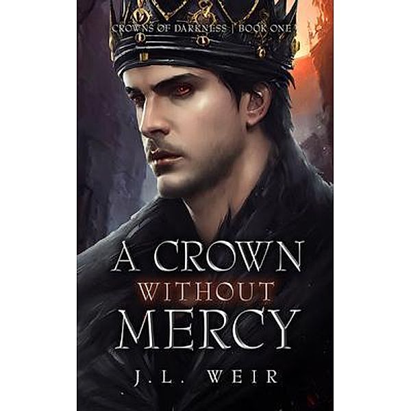 A Crown Without Mercy / Crowns of Darkness, Jennifer Weir