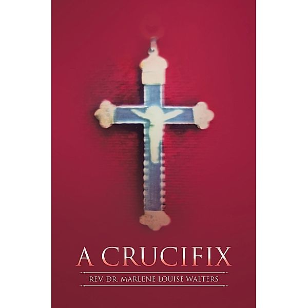 A Crucifix, Rev. Marlene Louise Walters