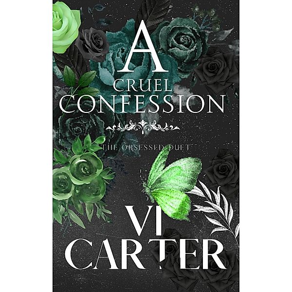 A Cruel Confession (The Obsessed Duet, #1) / The Obsessed Duet, Vi Carter