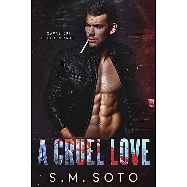 A Cruel Love, S. M. Soto