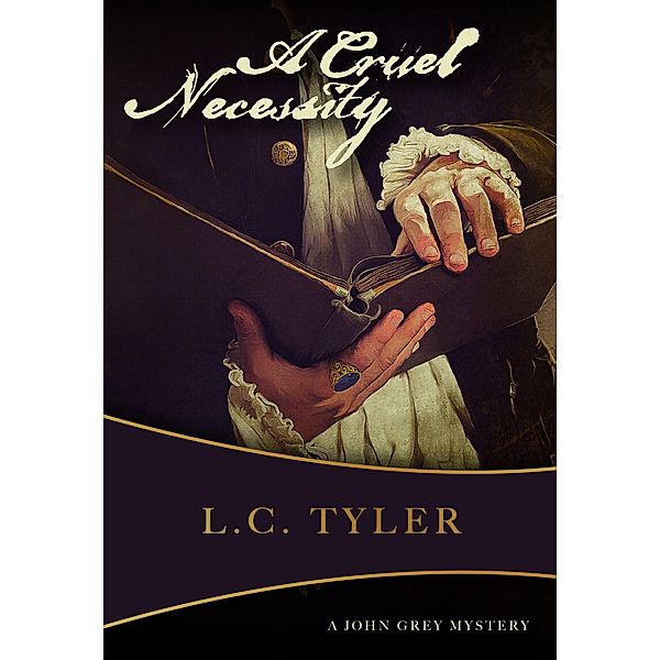 A Cruel Necessity / The John Grey Mysteries, L. C. Tyler