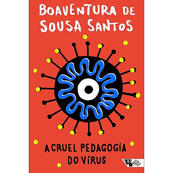 A cruel pedagogia do vírus / Pandemia Capital, Boaventura de Sousa Santos