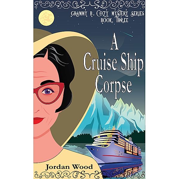 A Cruise Ship Corpse (Grammy B. Cozy Mystery Series, #3) / Grammy B. Cozy Mystery Series, Jordan Wood