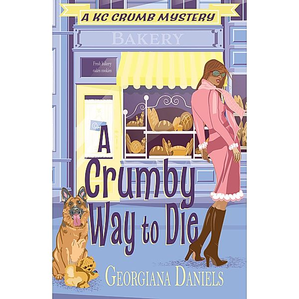 A Crumby Way to Die (A KC Crumb Mystery, #3) / A KC Crumb Mystery, Georgiana Daniels