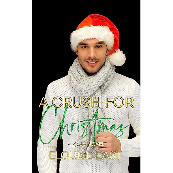 A Crush for Christmas / Crush, Elouise East