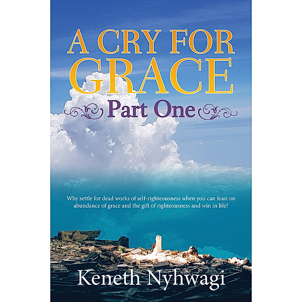 A Cry For Grace Part One, Keneth Nyhwagi