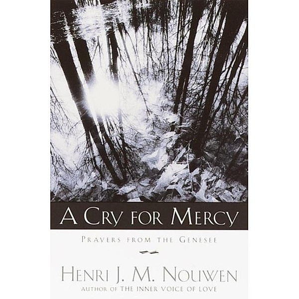 A Cry for Mercy, Henri J. M. Nouwen