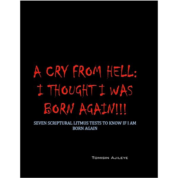 A Cry From Hell: I Thought I was Born Again!!!, O'Tomisin Ajileye