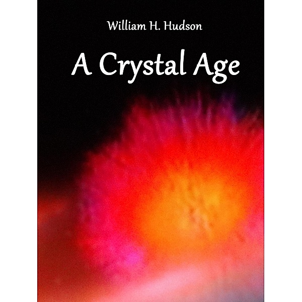 A Crystal Age, William H. Hudson
