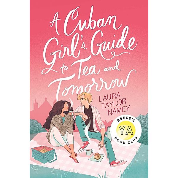 A Cuban Girl's Guide to Tea and Tomorrow, Laura Taylor Namey