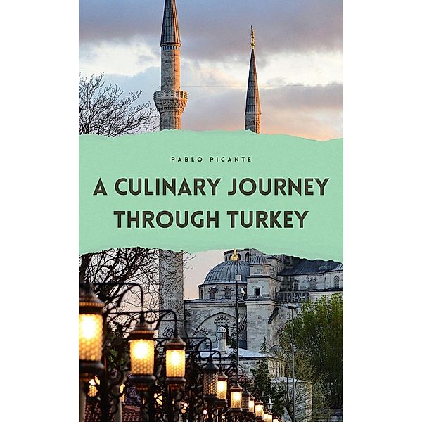 A Culinary Journey through Turkey, Pablo Picante
