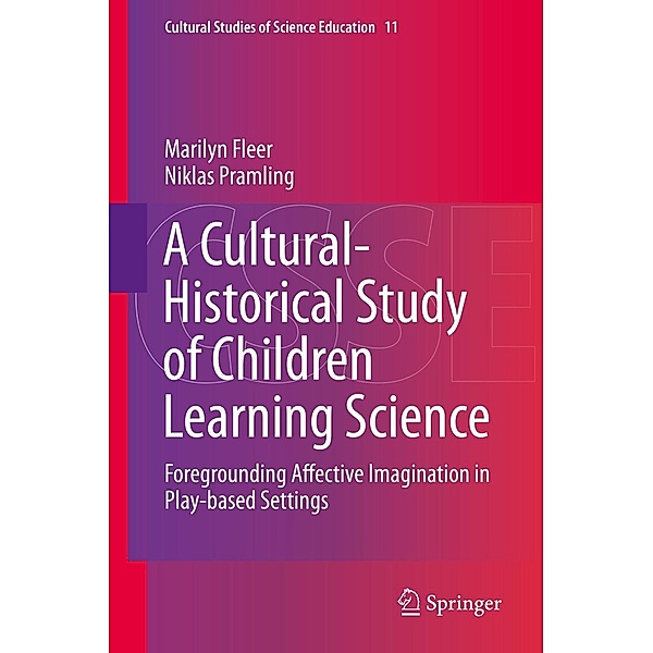 A Cultural-Historical Study of Children Learning Science / Cultural Studies of Science Education Bd.11, Marilyn Fleer, Niklas Pramling