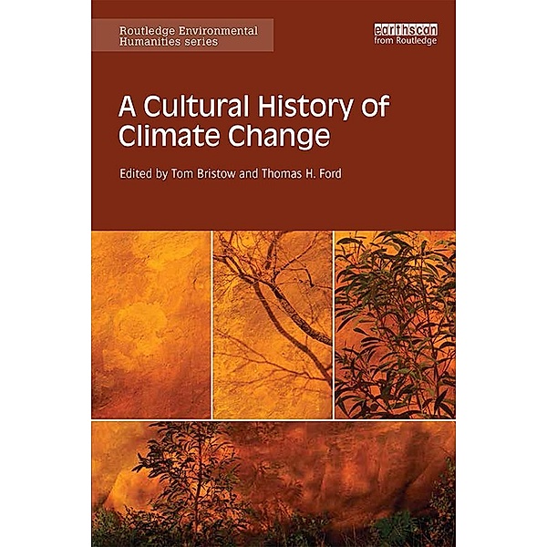 A Cultural History of Climate Change / Routledge Environmental Humanities
