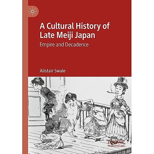 A Cultural History of Late Meiji Japan / Progress in Mathematics, Alistair Swale