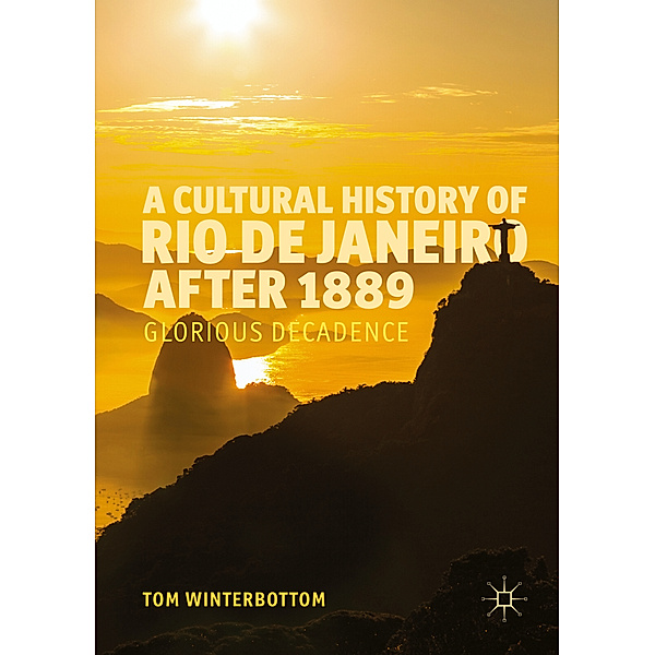 A Cultural History of Rio de Janeiro after 1889, Tom Winterbottom