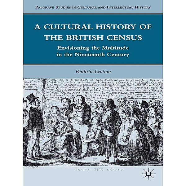 A Cultural History of the British Census / Palgrave Studies in Cultural and Intellectual History, K. Levitan