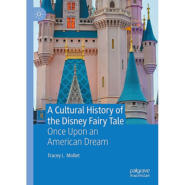 A Cultural History of the Disney Fairy Tale, Tracey L. Mollet