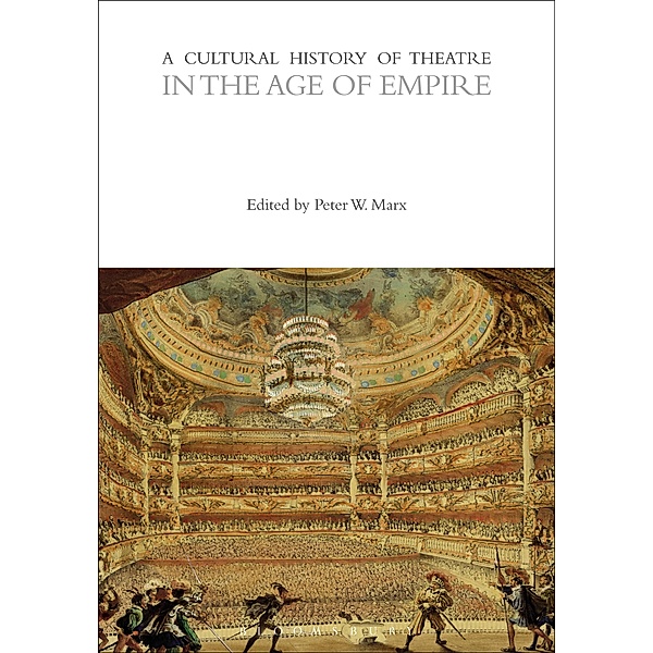 A Cultural History of Theatre in the Age of Empire