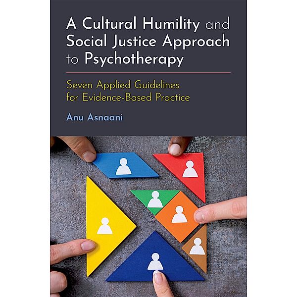 A Cultural Humility and Social Justice Approach to Psychotherapy, Anu Asnaani