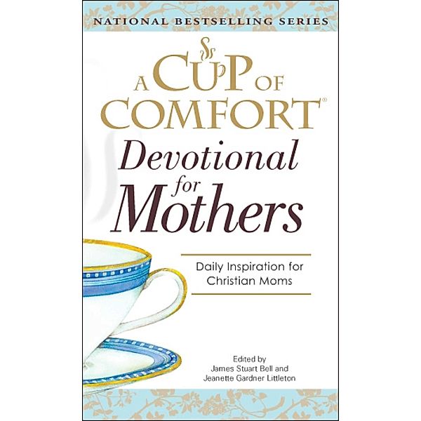 A Cup Of Comfort For Devotional for Mothers, James Stuart Bell