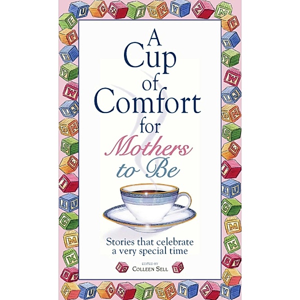 A Cup Of Comfort For Mothers To Be, Colleen Sell