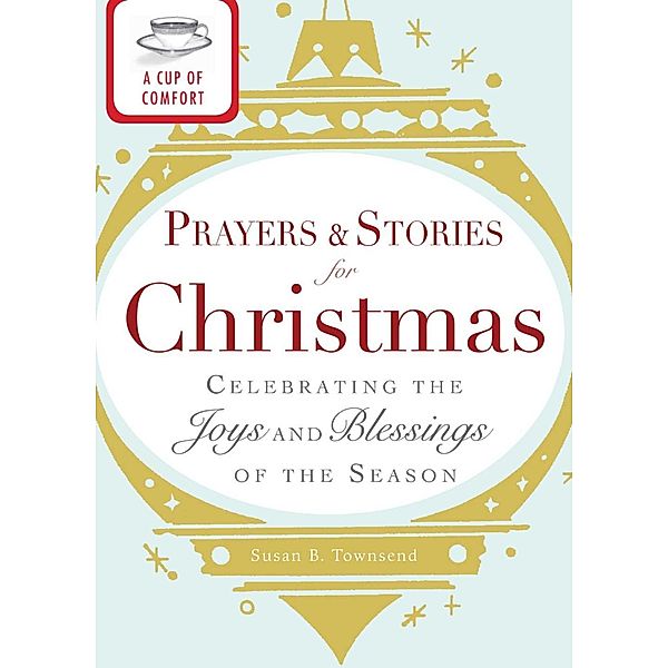 A Cup of Comfort Prayers and Stories for Christmas, Adams Media