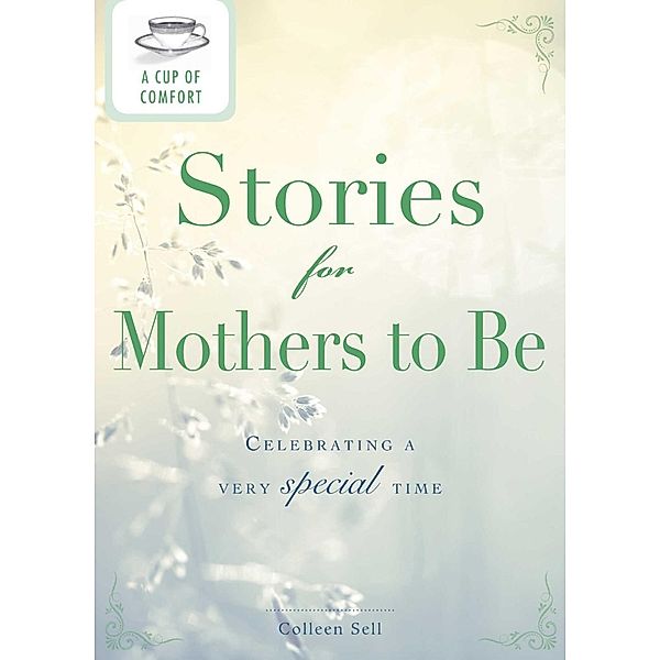 A Cup of Comfort Stories for Mothers to Be, Colleen Sell