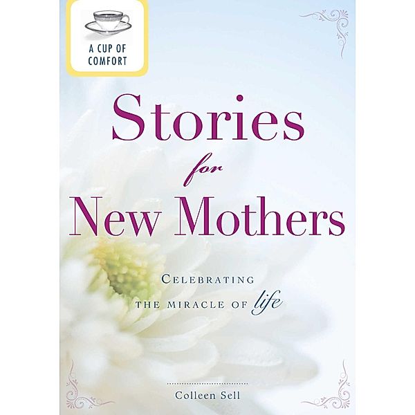 A Cup of Comfort Stories for New Mothers, Colleen Sell