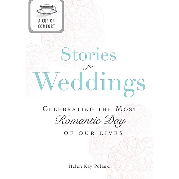 A Cup of Comfort Stories for Weddings, Helen Kay Polaski