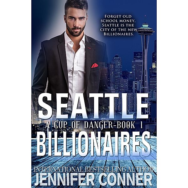 A Cup of Danger (Seattle Billionaires, #1) / Seattle Billionaires, Jennifer Conner